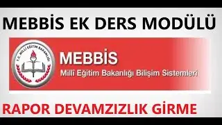 MEBBİS EK DERS MODÜLÜ RAPOR DEVAMSIZLIK GİRME