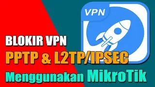 🔴BLOKIR AKSES VPN PPTP dan L2TP/IPSEC‼️ menggunakan MikroTik