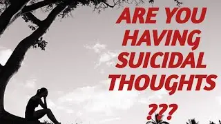 DEALING WITH SUICIDAL THOUGHTS || HEAL AND OVERCOME