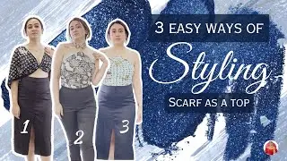 3 EASY WAYS | STYLING SCARF AS A TOP | STYLE HACK | DOUBLE YOUR WARDROBE | SUSTAINABLE FASHION