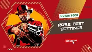 Red Dead Redemption 2 | Best Settings | Nvidia T600
