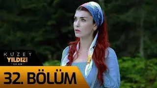 Kuzey Yıldızı İlk Aşk 32. Bölüm