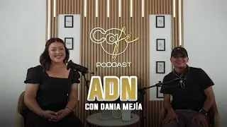 ADN🧬|Gonzalo de León & Dania Mejía| Café Podcast☕️| Capitulo #7