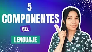 LOS COMPONENTES ESENCIALES DEL LENGUAJE 🧐