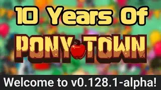 The Pony Town 10 Year Update