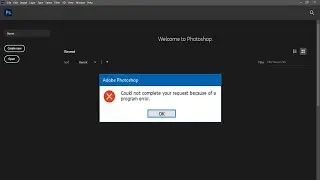 Photoshop CC 2021 Program error Fix | Could not complete your request because of a program error