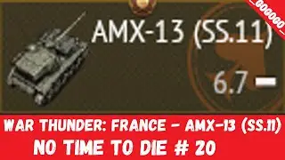 War Thunder: France - AMX-13 (SS.11) Gameplay (No time to die # 20)