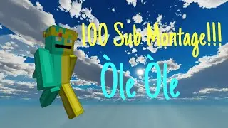 100 Subscribers montage!! | Ole Ole!