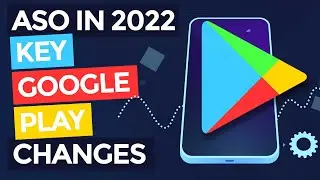 App Store Optimization in 2022: Key Google Play Changes