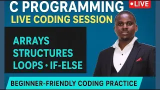 C Programming Live Coding Session | Arrays, Structures, Loops, If-Else, and Beginner Exercises!