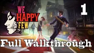 We Happy Few | Full Walkthrough (No Commentary)  | Pt 1