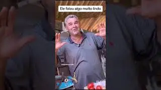 Esse homem falou só a verdade!