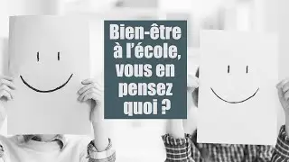 Micro-trottoir - Le bien-être à l'école, vous en pensez quoi ?