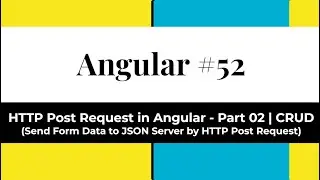 Angular #52 -  Http Post Request in Angular - Part 02 | CRUD (Send data to JSON Server by HTTP Post)