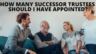 How Many Successor Trustee Should I Have Selected?