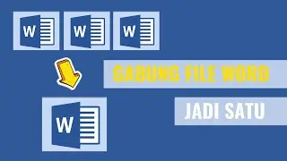 CARA MENGGABUNGKAN FILE WORD YANG TERPISAH MENJADI SATU FILE