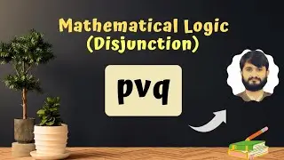 Disjunction | Proposition | Mathematical Logic | Mahmood Ul Hassan | Part - 04 |