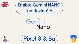 Enable Gemini Nano On-Device on Pixel 8 & 8a NOW!