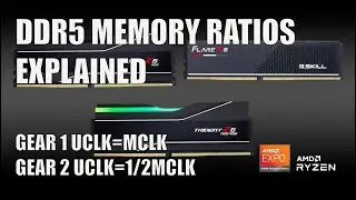 DDR5 Gear 1 and Gear 2 UCLK and MCLK ratios explained