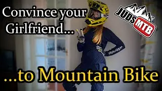 Convince Your Girlfriend To Mountain Bike
