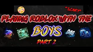 Playing Scary Roblox Game With THE BOYS [PART 2] (ft. RiceNstuff, D a G, BGram)