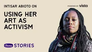 Claima Stories x Vista: The Story of Intisar Abioto