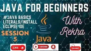 JAVA for Beginners | Session-5 #Java Basics Literals/Install Eclipse IDE | Learning Java with Rekha