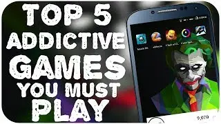 Top 5 Addictive Games 2017 You Must PLAY !