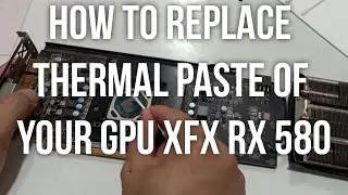 How to replace thermal paste of your GPU | Xfx Rx 580