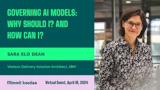 Governing AI models: Why should I? And how can I? Sara Elo Dean, IBM