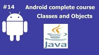 Classes and Objects | Complete Android Development Course For Beginners