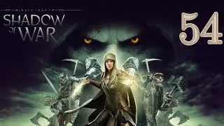 Прохождение Middle-earth: Shadow of War (Средиземье:Тени Войны) - 54 серия - Архитектор