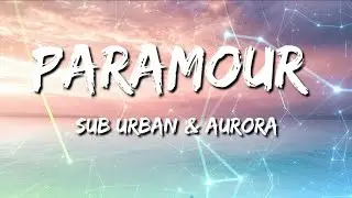 Sub Urban - PARAMOUR (feat. AURORA) Lyrics