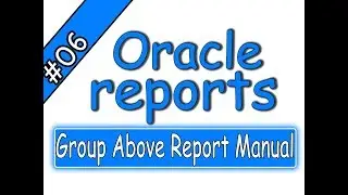 6- Oracle reports – Group above report – manual – اوراكل ريبوت