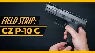 CZ P-10 C [Field Strip]: Disassembly & Reassembly