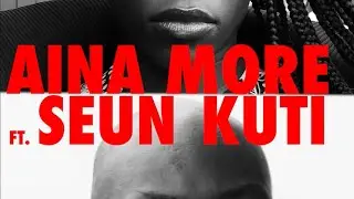 Aina More - For My People ft Seun Kuti