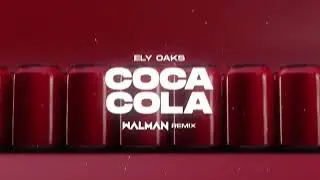 Ely Oaks - Coca cola (WALMAN REMIX)