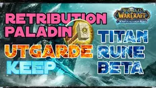 Retribution Paladin Pve Utgarde Keep (UK) Titan Rune Beta Wrath of The Lich King | WOTLK CLASSIC
