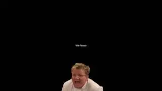 Does Gordon Ramsey Sound Better With Reverb?