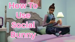 How To Use Social Bunny Sims 4 Tutorial 