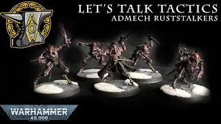 Let's Talk Tactics: Adeptus Mechanicus Ruststalkers