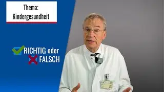 Richtig oder falsch #Kindergesundheit