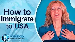How To Immigrate To USA With Weinstock Immigration Lawyers