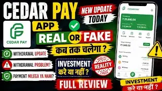 Cedar Pay App Withdrawal Problem | New Update Today | Real Or Fake | Full Review | Kab Tak Chalega 