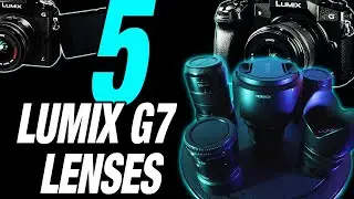 5 Lenses for The Panasonic Lumix G7