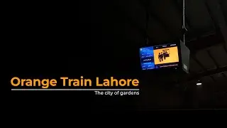 The Orange Train: The Best Way To Travel Around Lahore