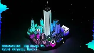 Hanumankind – Big Dawgs ft. Kalmi (KRYSTIC REMIX)