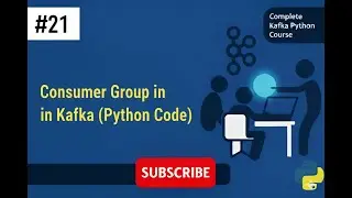 Kafka # 021 # Consumer Group in Kafka (Python Code)