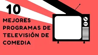 10 mejores programas de televisión de comedia