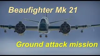 Beaufighter goes behind enemy lines (Cinematic!)